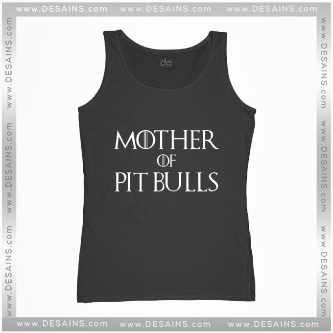 Pit Bulls Game Of Thrones Tank Top Mother of Dragons