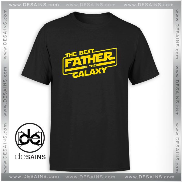 Star Wars Best Father Day Gifts Tshirt The Galaxy