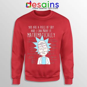 You Are A Piece of Shit Red Sweatshirt Mathematically Rick Morty