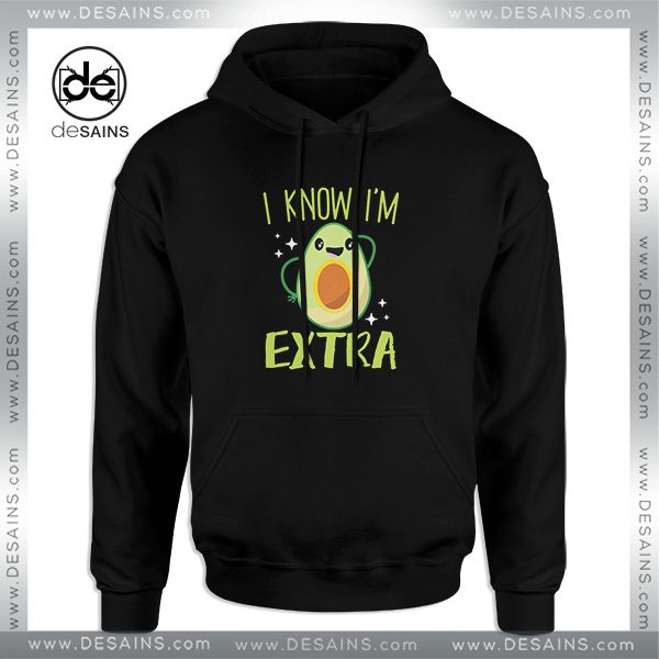 Funny Hoodie Avocado I Know Im Extra Nutrition