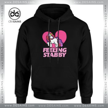 Hoodie Feeling Stabby Unicorn Funny Quotes