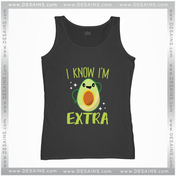 Buy Tank Top Avocado I Know Im Extra Nutrition