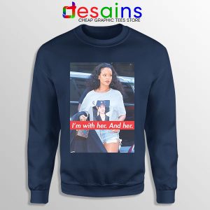 Sweatshirt Navy Rihanna Hillary Clinton I'M With Her