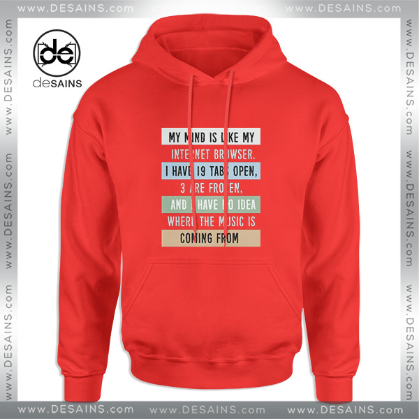 Quote Hoodie My Mind is like a Internet Browser