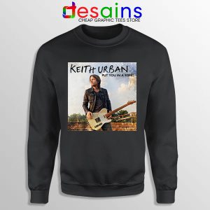 Music Sweatshirt Black Keith Urban Put You In A Song