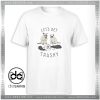 Buy Cheap Tee Shirt Lets Get Trashy Party Animals Size S-3XL