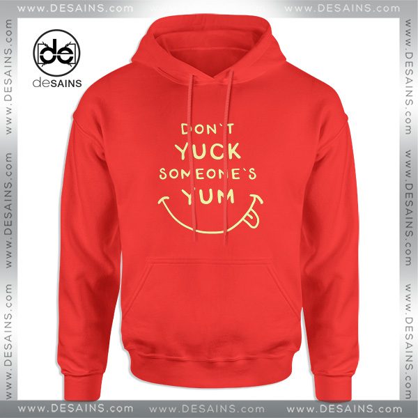 Hoodie Dont Yuck Someone Else Yum Emotion