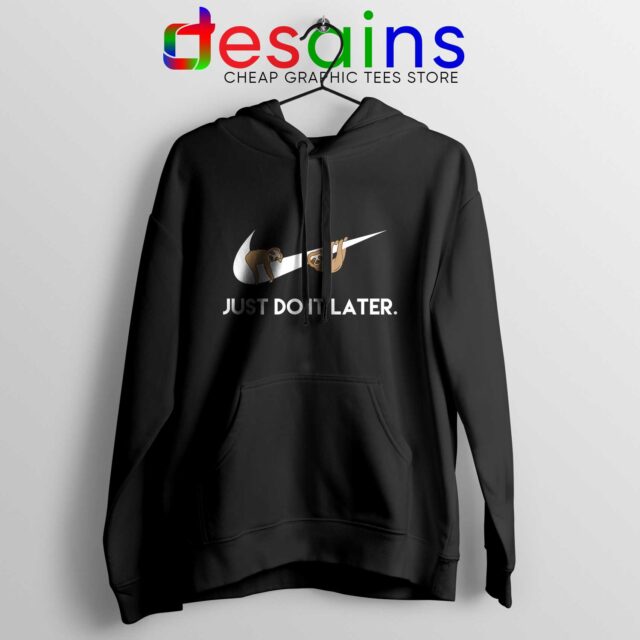 Buy Hoodie Sloths Just Do It Later Nike Funny Animal