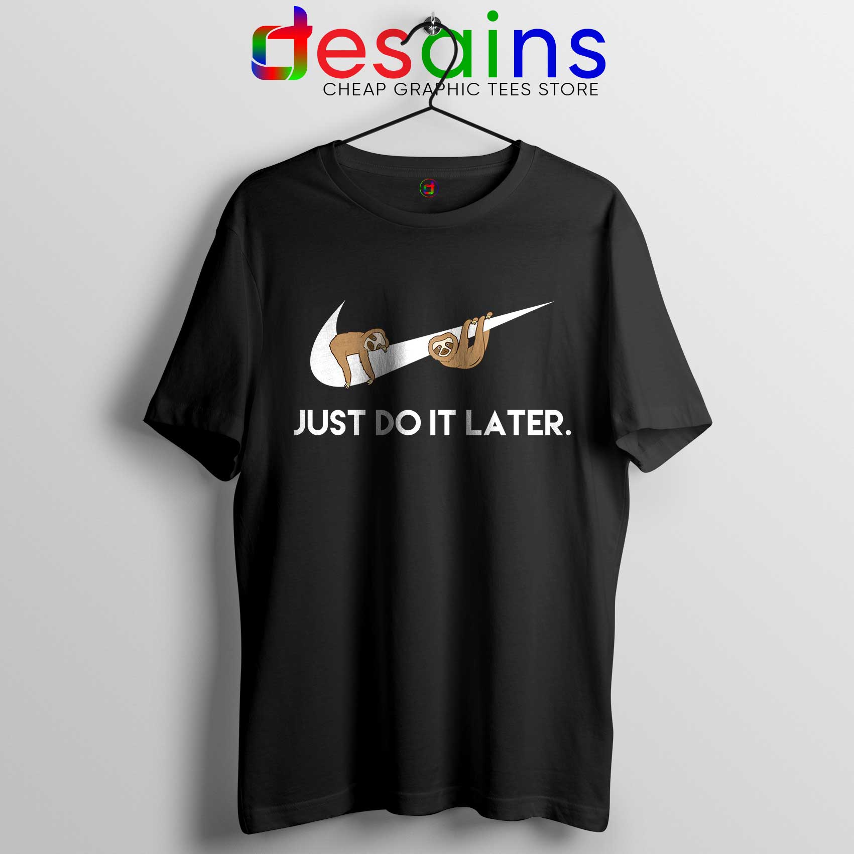 Tierra Elegancia Circunstancias imprevistas Just Do It Later Sloths Tee Shirt Nike Funny for Sale - DESAINS STORE