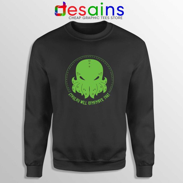 Sweatshirt Cthulhu Will Remember That Crewneck Size S-3XL