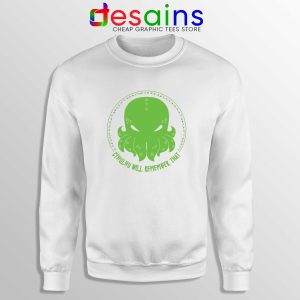 Sweatshirt Cthulhu Will Remember That Crewneck Size S-3XL