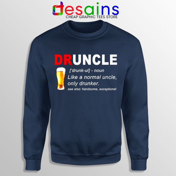 Sweatshirt Navy Druncle Beer Like a Normal Uncle Only Drunker