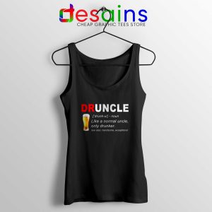 Tank Top Druncle Like a normal uncle only Drunker Size S-3XL
