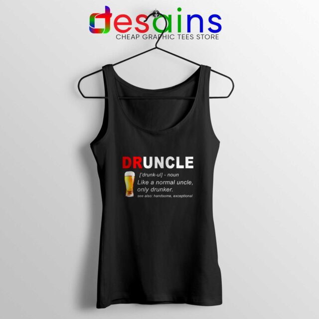Tank Top Druncle Like a normal uncle only Drunker