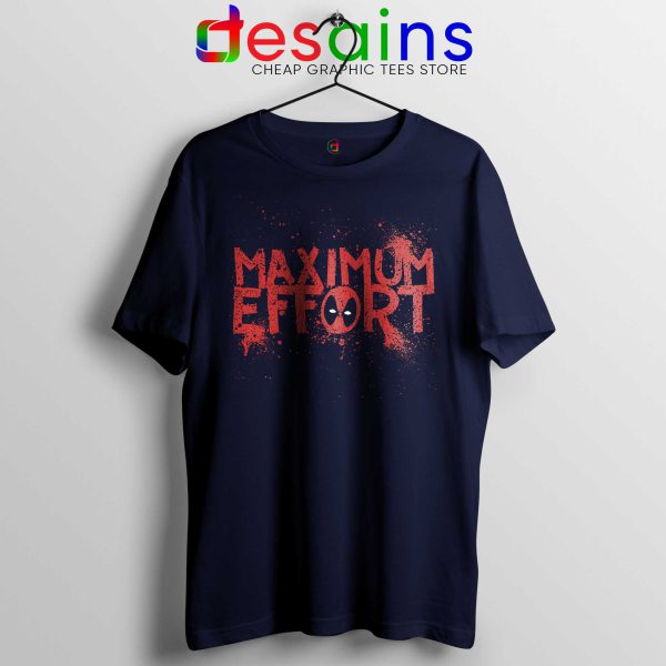 Buy Maximum Effort Deadpool Tee Shirts Cheap Tshirt Deadpool Navy Blue