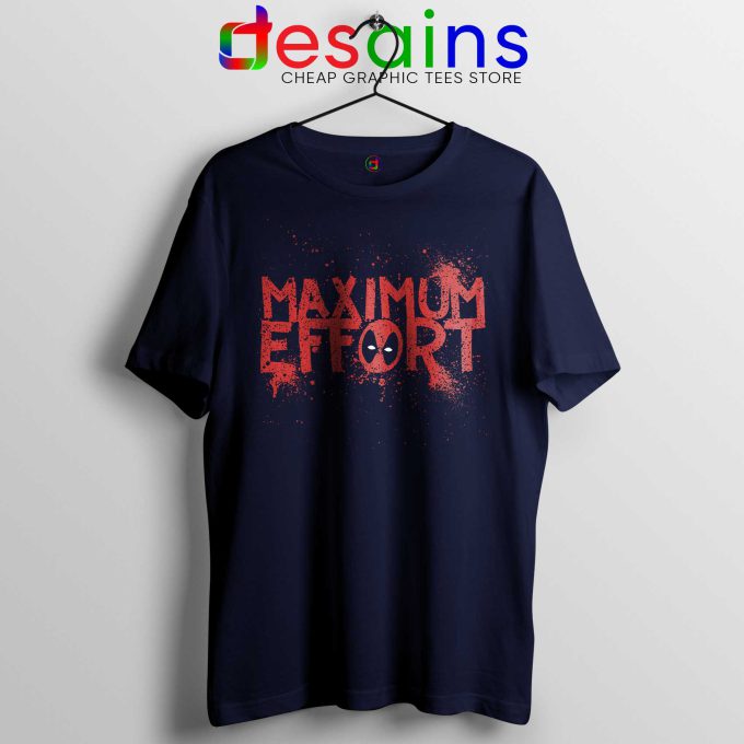 Buy Maximum Effort Deadpool Tee Shirts Cheap Tshirt Deadpool Navy Blue