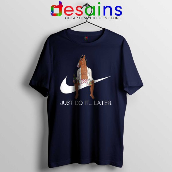 Buy Tshirt Bojack Horseman Just Do it Later Tee Shirts Navy Blue