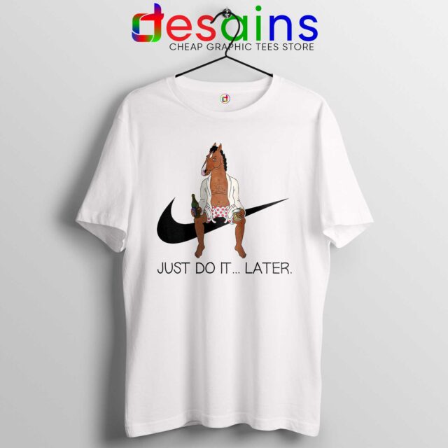 Buy Tshirt Bojack Horseman Just Do it Later Meme