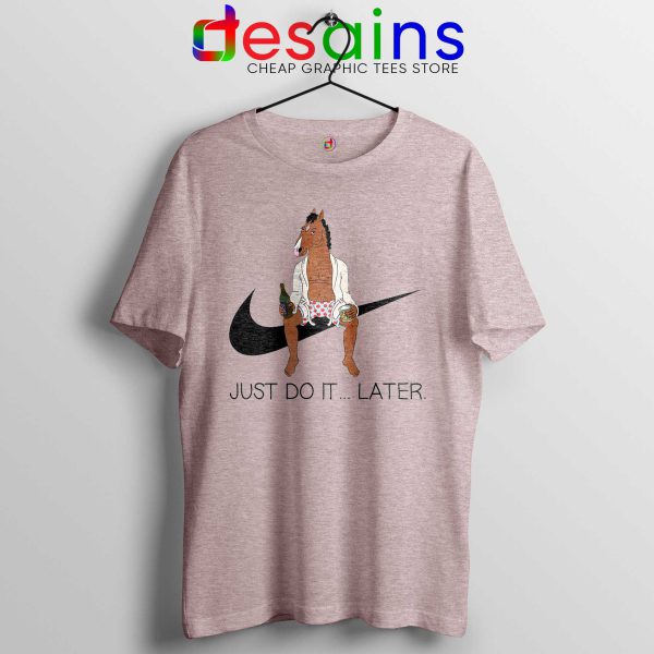 Buy Tshirt Bojack Horseman Just Do it Later Tee Shirts Sport Grey