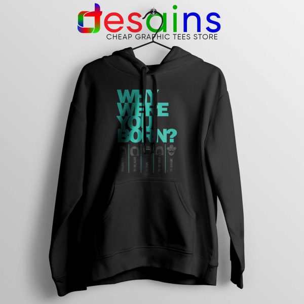 Buy Hoodie Why Were You Born Size S-3XL Black