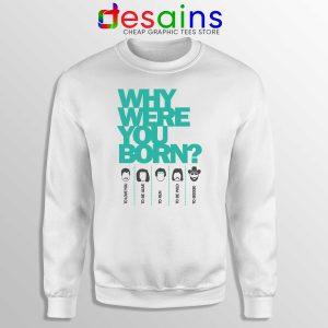 Cheap Sweatshirt Why Were You Born Crewneck Size S-3XL