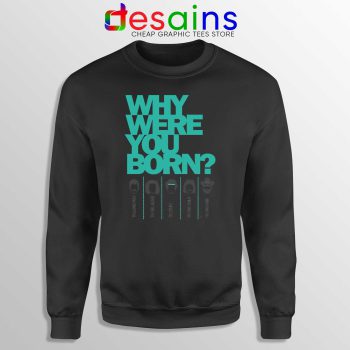Cheap Sweatshirt Why Were You Born Crewneck Size S-3XL Black