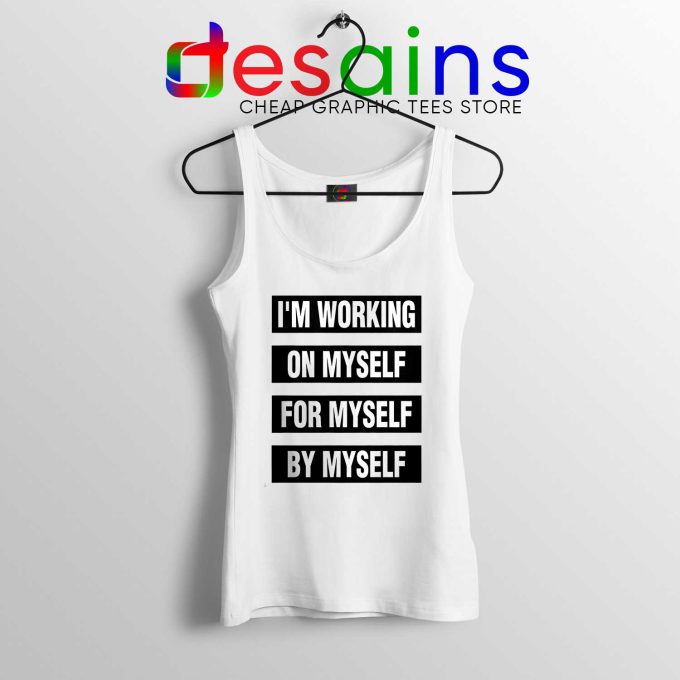 Tank Top Im Working on Myself for Myself by Myself Meme