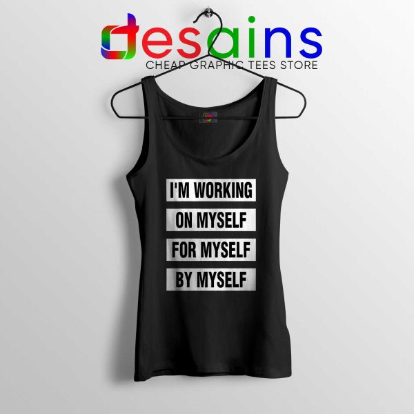 Cheap Tank Top Im Working on Myself for Myself by Myself Black Tops