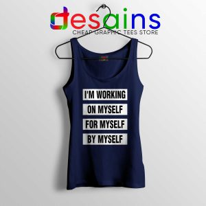 Cheap Tank Top Im Working on Myself for Myself by Myself Navy Blue