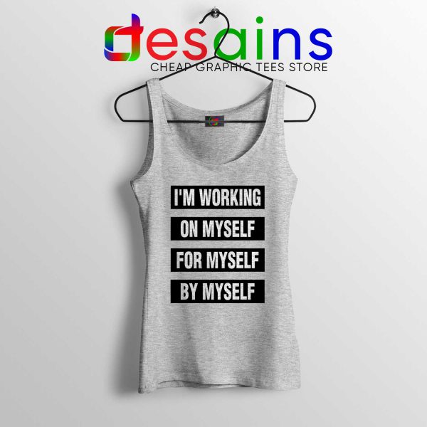 Cheap Tank Top Im Working on Myself for Myself by Myself Sport Grey