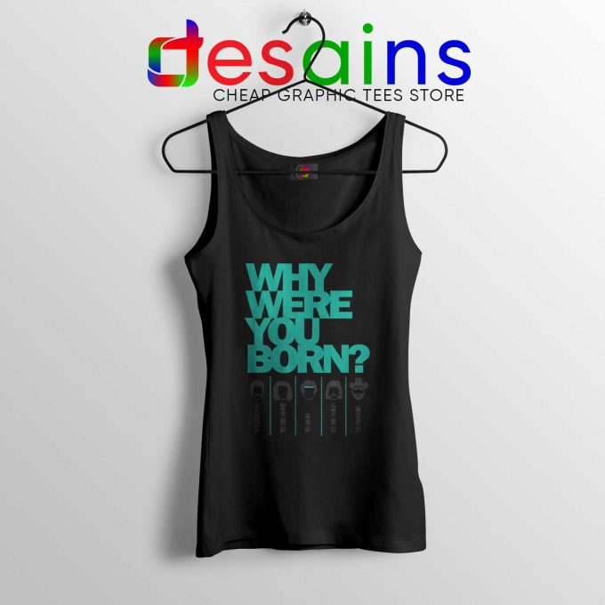 Cheap Tank Top Why Were You Born Tank Top Mens and Womens Black