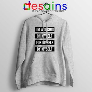 Hoodie Im Working on Myself for Myself by Myself Hoodies sport grey