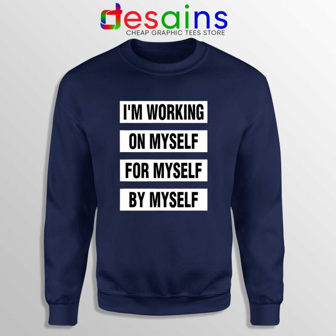 Sweatshirt Im Working on Myself for Myself by Myself Crewneck Navy Blue