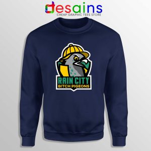 Sweatshirt Rain City Bitch Pigeons Crewneck Navy Blue