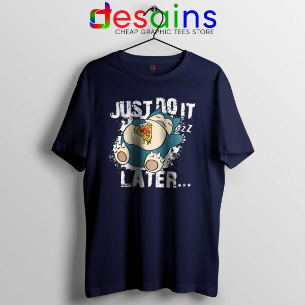 Tee Shirt Snorlax Just Do It Later Cheap Tshirt Nike Parody Navy Blue