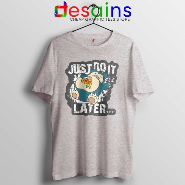 Tee Shirt Snorlax Just Do It Later Cheap Tshirt Nike Parody Sport Grey