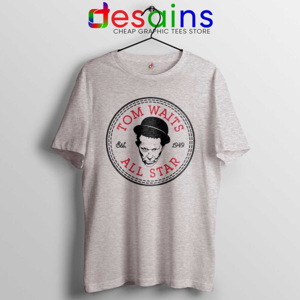 Tee Shirt Tom Waits All Star Converse Cheap T-shirt Size S-3XL Sport Grey