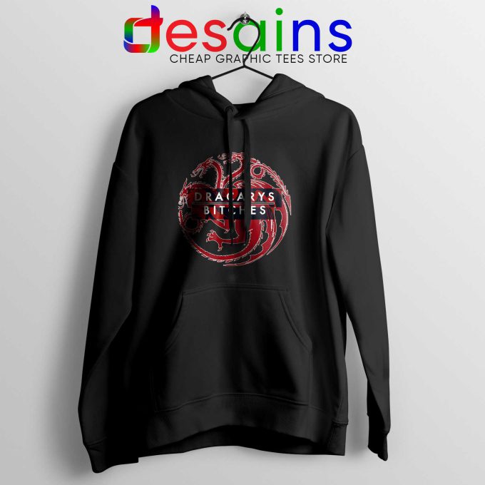 Best Hoodie Black Dracarys Bitches Game of Thrones
