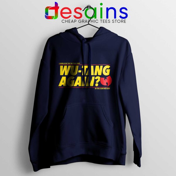 Best Hoodie Wu Tang Again and Again Buy Hoodie Navy Blue