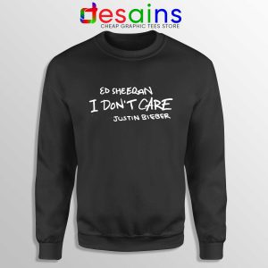 Buy Sweatshirt I Don't Care Sweater Ed Sheeran and Justin Bieber Black