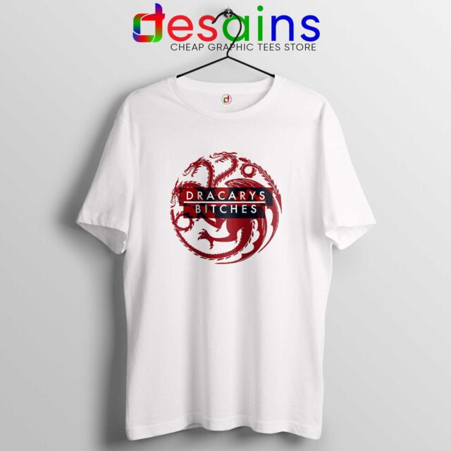 Buy Tee Shirt Dracarys Bitches Game of Thrones Funny Meme