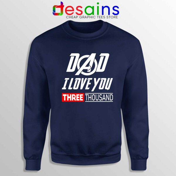 Dad I Love You 3000 Sweatshirt Navy Blue Iron Man