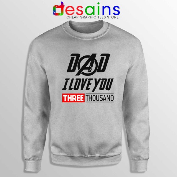 Dad I Love You 3000 Sweatshirt Sport Grey Iron Man