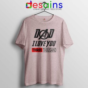 Dad I Love You 3000 Tee Shirt Sport Grey Iron Man Avengers Endgame