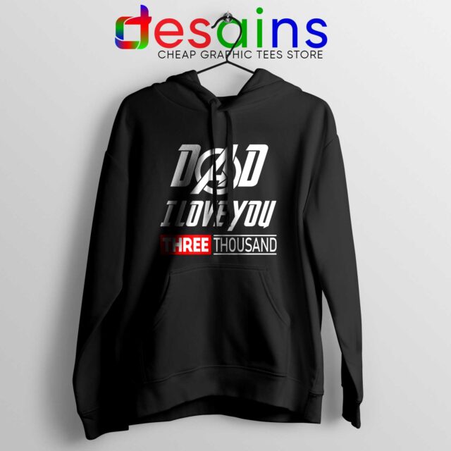 Hoodie Dad I Love You 3000 Iron Man Avengers Movie