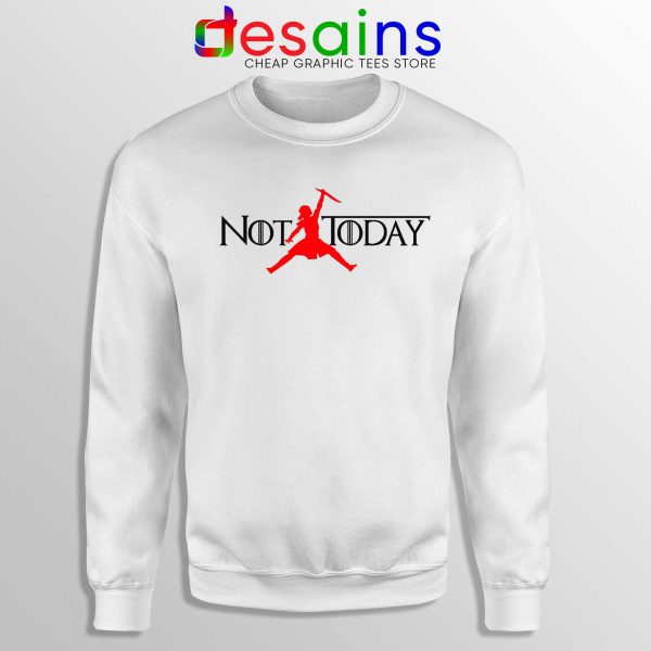 Sweatshirt Air Arya Stark Not Today Sweater Game of Thrones White