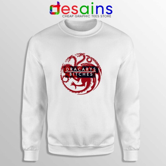 Sweatshirt Dracarys Bitches Game of Thrones Merch