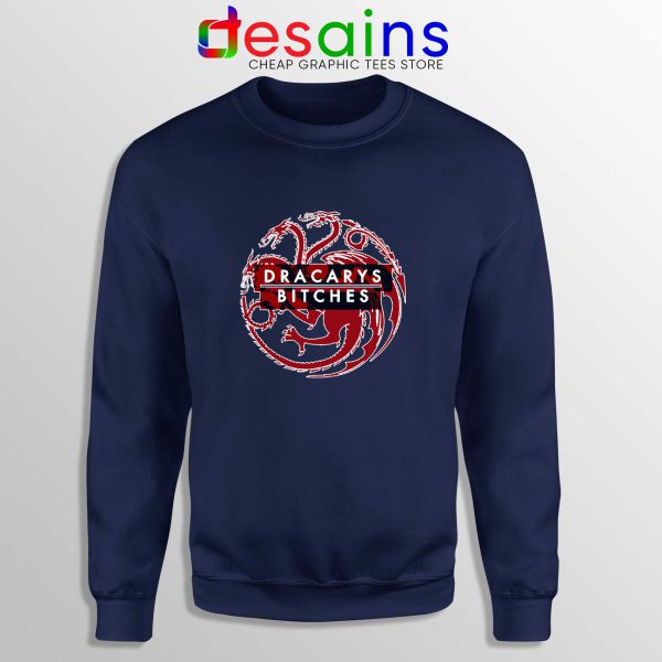 Sweatshirt Navy Blue Dracarys Bitches Game of Thrones Size S-3XL