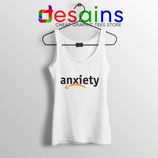 Tank Top Anxiety Amazon Logo White Cheap Tank Tops Funny On Sale