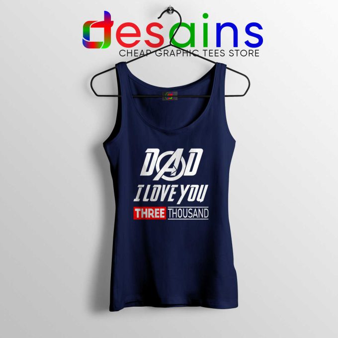 Tank Top Navy Blue Dad I Love You 3000 Iron Man Avengers Endgame